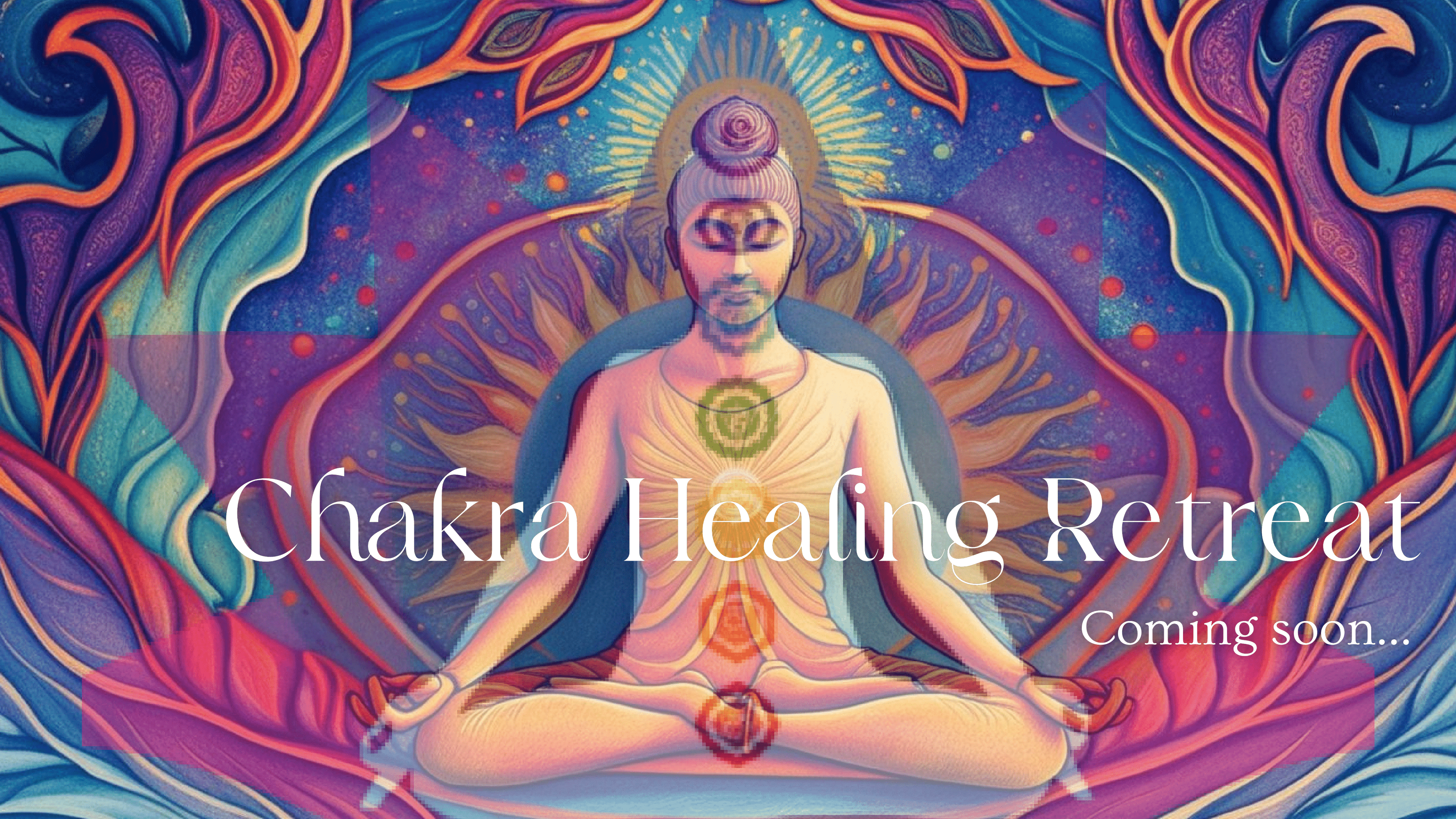 Chakra Healing Retreat - Coming soon